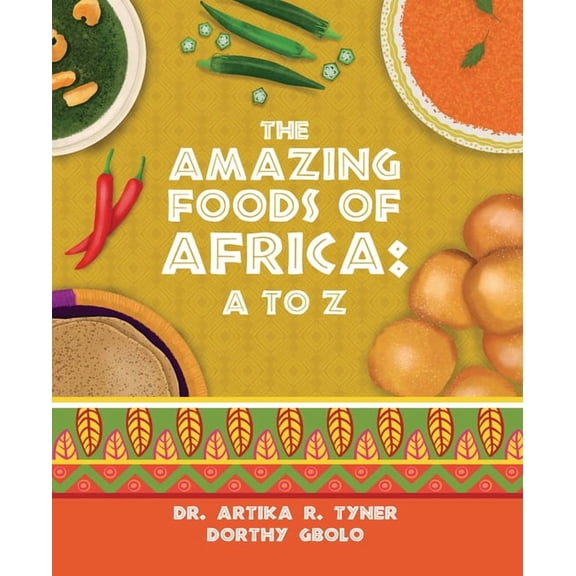The Amazing Foods of Africa: A to Z, (Hardcover)