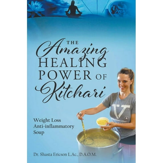 The Amazing Healing Power of Kitchari: Weight Loss Anti-inflammatory Soup, (Paperback)