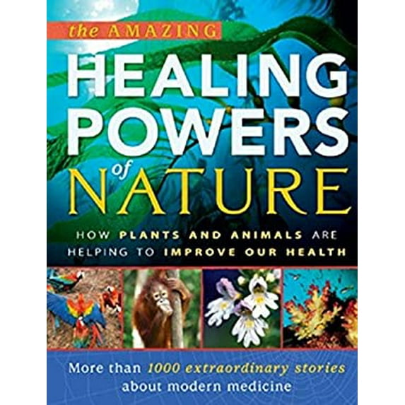 Pre-Owned The Amazing Healing Powers of Nature : How Plants and Animals Are Helping to Improve Our Health 9781921569845 Used
