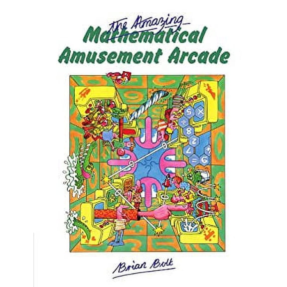 Pre-Owned The Amazing Mathematical Amusement Arcade (Paperback) 0521269806 9780521269803