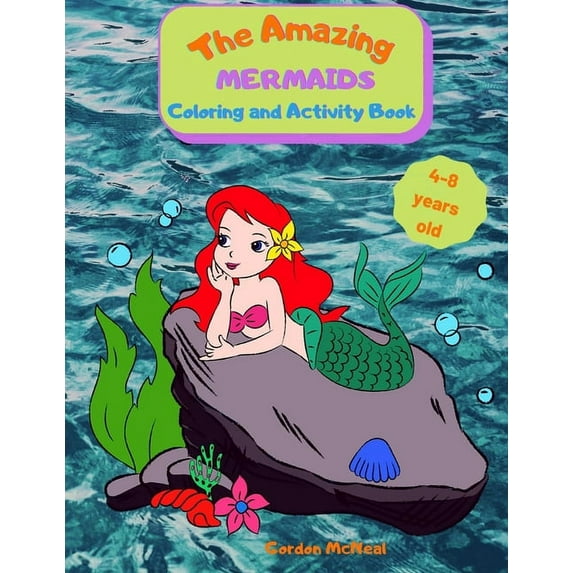 The Amazing Mermaids Coloring and Activity Book: A Fun Activity Book for Kids Ages 4-8: Coloring, Dot-to-dot, Mazes, and, (Paperback)
