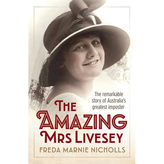 The Amazing Mrs Livesey : The Remarkable Story of Australia's Greatest Imposter (Paperback)