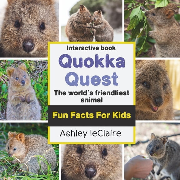 The Amazing Quokka Quest: Meet the island's happiest marsupial and learn why it's called the world's friendliest animal, (Paperback)