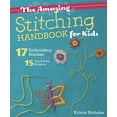 thumbnail image 1 of The Amazing Stitching Handbook for Kids : 17 Embroidery Stitches - 15 Fun & Easy Projects (Paperback), 1 of 1