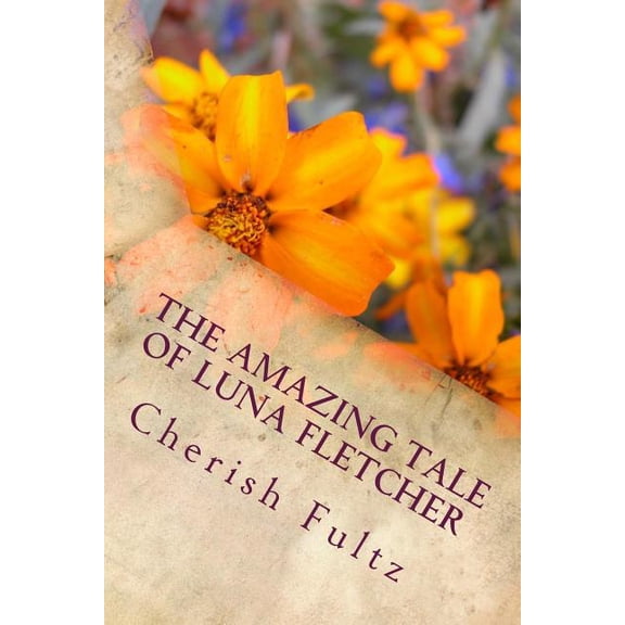 The Amazing Tale: The Amazing Tale of Luna Fletcher (Paperback)