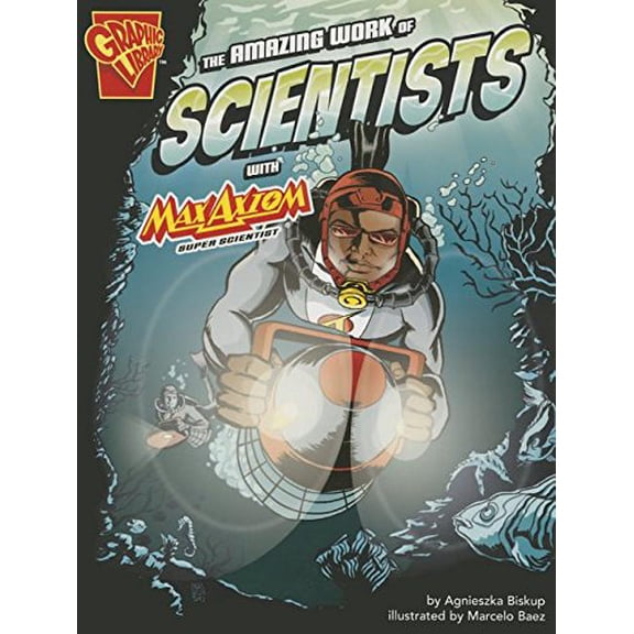Pre-Owned The Amazing Work of Scientists with Max Axiom, Super Scientist (Graphic Science and Engineering in Action) Paperback