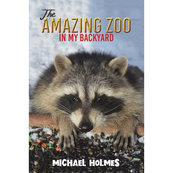 The Amazing Zoo in My Backyard, (Paperback)