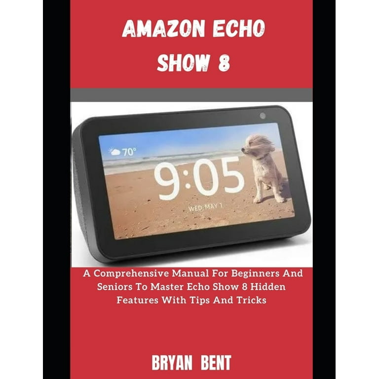 Echo Show 8 - Complete Beginners Guide 