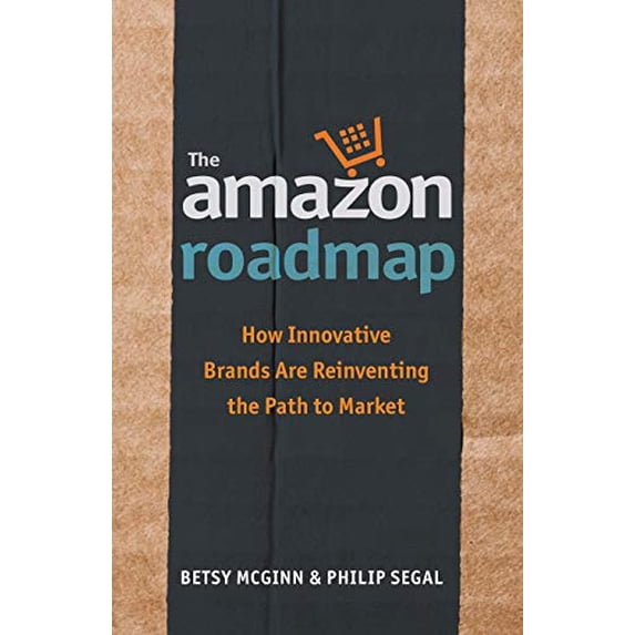 Pre-Owned The Amazon Roadmap: How Innovative Brands are Reinventing the Path to Market (Paperback) 194964202X 9781949642025