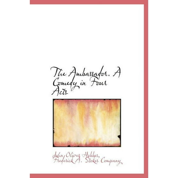 The Ambassador. a Comedy in Four Acts (Hardcover)