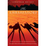 The Ambassadors From Ancient Greece to Renaissance Europe, the Men Who Introduced the World to Hardcover by Jonathan Wright