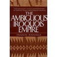 thumbnail image 1 of Pre-Owned The Ambiguous Iroquois Empire: The Covenant Chain Confederation of Indian Tribes with English Colonies (Paperback) 0393303020 9780393303025, 1 of 1