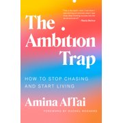 The Ambition Trap How to Stop Chasing and Start Living, Hardcover