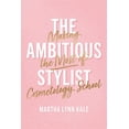 thumbnail image 1 of The Ambitious Stylist: Making the Most of Cosmetology School, (Paperback), 1 of 1