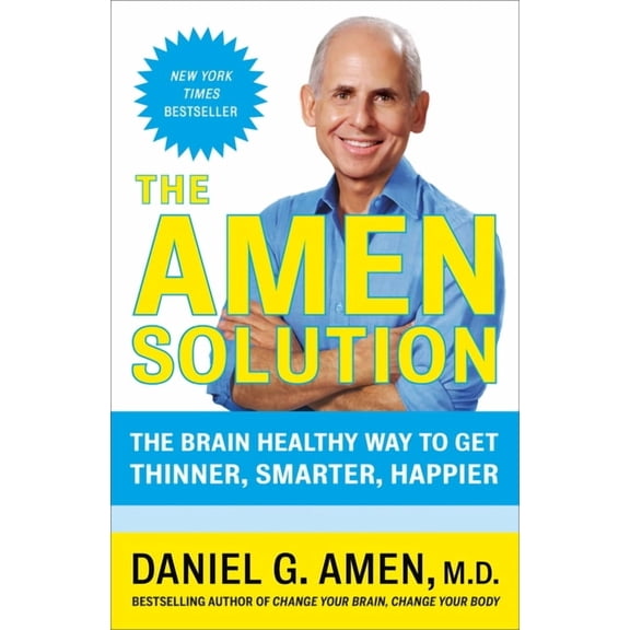 The Amen Solution: The Brain Healthy Way to Get Thinner, Smarter, Happier, (Paperback)