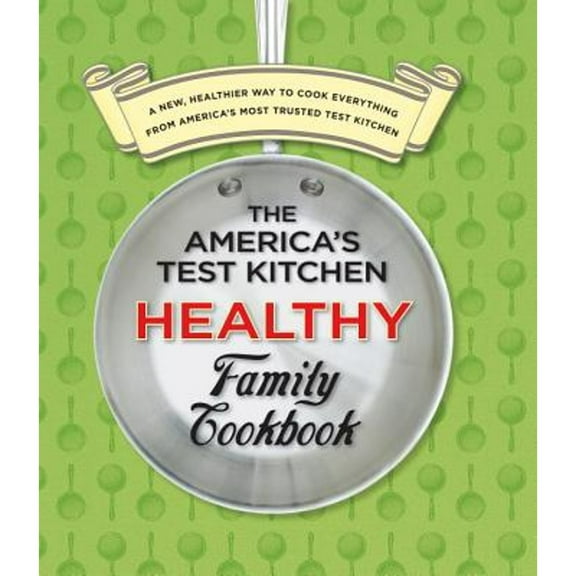 Pre-Owned The America's Test Kitchen Healthy Family Cookbook (Unknown) 1933615567 9781933615561
