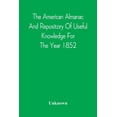 thumbnail image 1 of The American Almanac And Repository Of Useful Knowledge For The Year 1852, (Paperback), 1 of 1