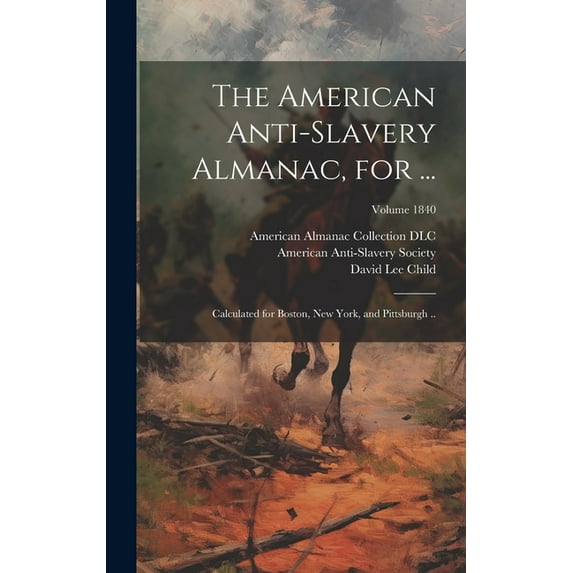 The American Anti-slavery Almanac, for ..., (Hardcover)