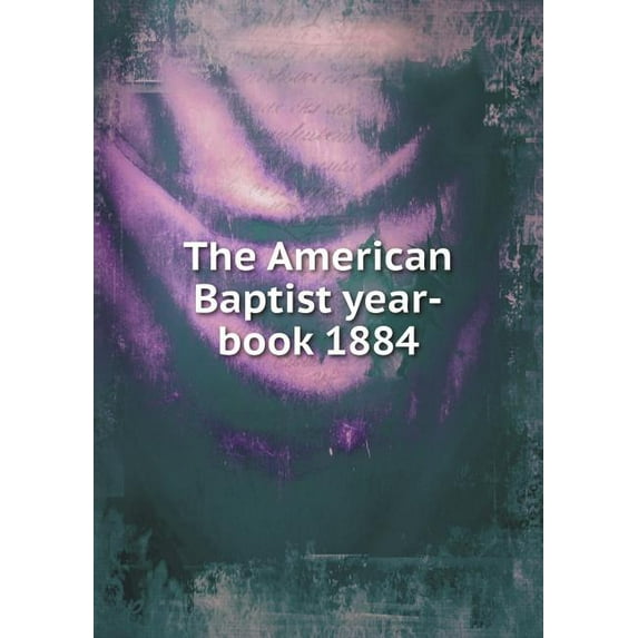 The American Baptist year-book 1884 (Paperback)