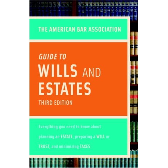 Pre-Owned The American Bar Association Guide to Wills & Estates: Everything You Need to Know About Wills, Estates, Trusts, & Taxes Paperback