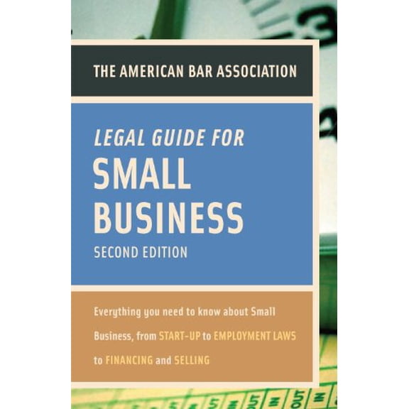 Pre-Owned American Bar Association Legal Guide for Small Business: Everything You Need to Know About Small Business, from Start-Up to Employment Laws to Financing and Selling Paperback
