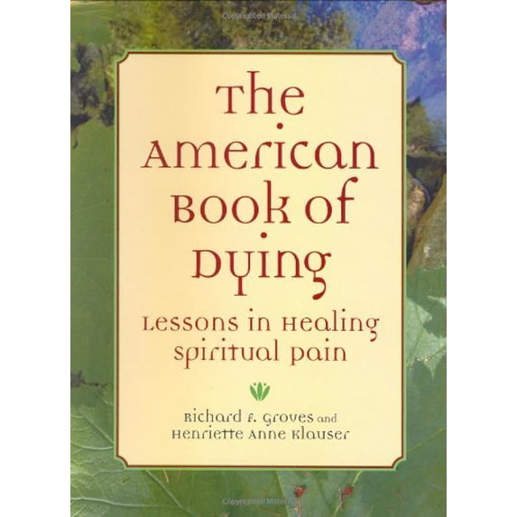 Pre-Owned The American Book of Dying: Lessons In Healing Spiritual Pain (Hardcover) 1587612380 9781587612381
