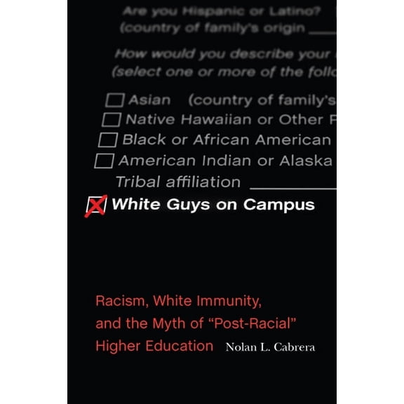 The American Campus: White Guys on Campus : Racism, White Immunity, and the Myth of "Post-Racial" Higher Education (Paperback)