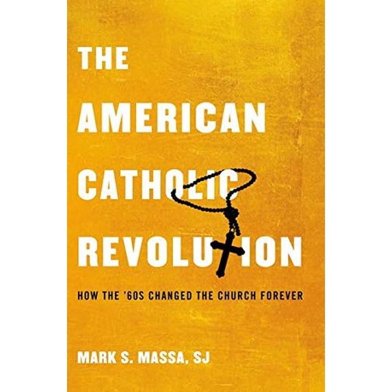 Pre-Owned American Catholic Revolution: How the Sixties Changed the Church Forever (Hardcover) 0199734127 9780199734122