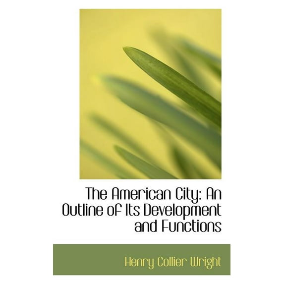 The American City : An Outline of Its Development and Functions (Paperback)