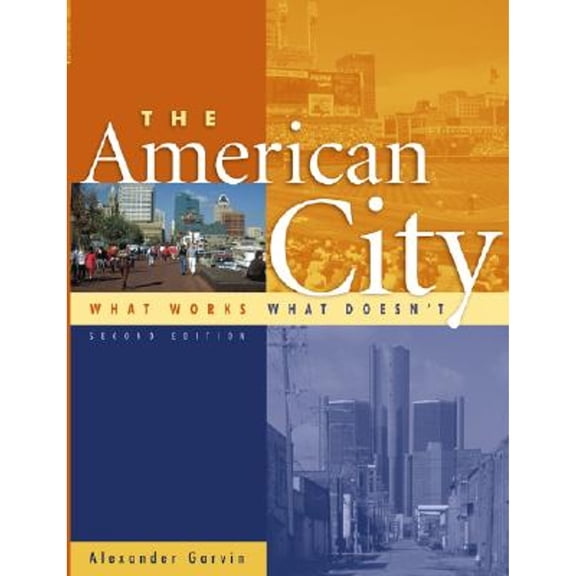 Pre-Owned The American City: What Works, What Doesn't (Hardcover) by Alexander Garvin, Garvin Alexander