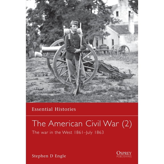 Essential Histories: The American Civil War (2) : The war in the West 1861July 1863 (Paperback)