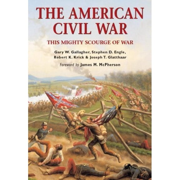 The American Civil War: This Mighty Scourge of War (Paperback) by Gary Gallagher, Stephen Engle, Robert Krick