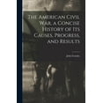 thumbnail image 1 of The American Civil war, a Concise History of its Causes, Progress, and Results, (Paperback), 1 of 1