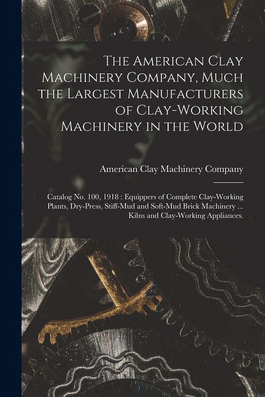 The American Clay Machinery Company, Much the Largest Manufacturers of