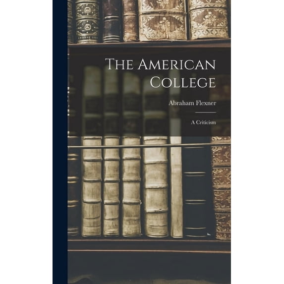 The American College: A Criticism, (Hardcover)