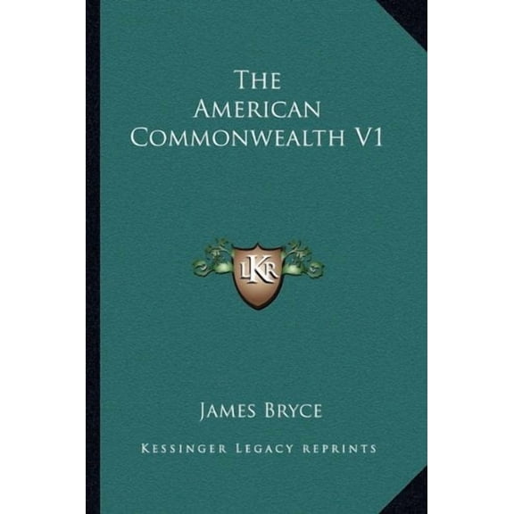The American Commonwealth V1 Paperback 1162718374 9781162718378 James Bryce