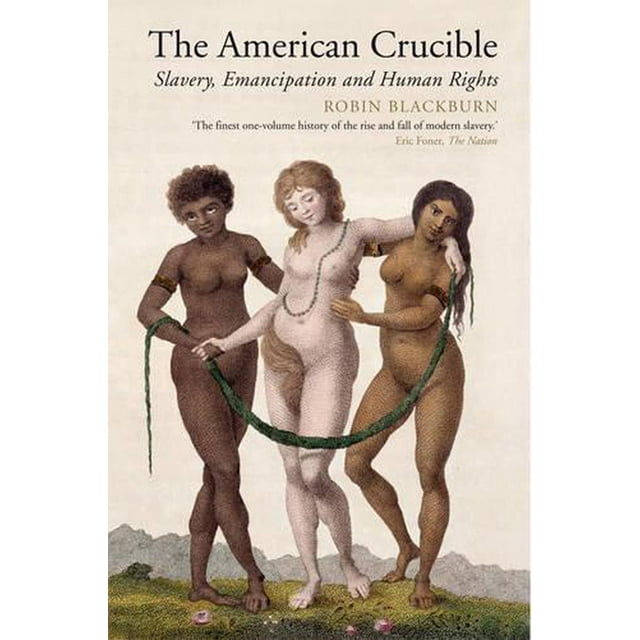 The American Crucible : Slavery, Emancipation And Human Rights (Paperback)