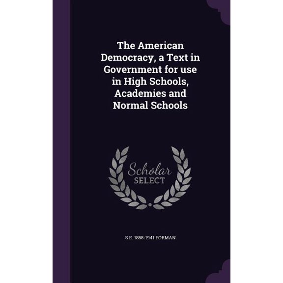The American Democracy, a Text in Government for use in High Schools, Academies and Normal Schools (Hardcover)