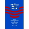 thumbnail image 1 of The American Direct Primary: Party Institutionalization and Transformation in the North, (Hardcover), 1 of 1