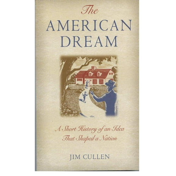 The American Dream: A Short History of an Idea That Shaped a Nation, (Paperback)