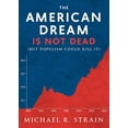 thumbnail image 1 of Pre-Owned The American Dream Is Not Dead: (But Populism Could Kill It) (Paperback) 159947557X 9781599475578, 1 of 1