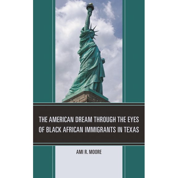 American Dream Through the Eyes of Black African Immigrants in Texas, (Hardcover)