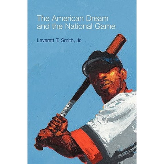 Pre-Owned The American Dream and the National Game (Paperback 9780879728670) by Leverett T Smith