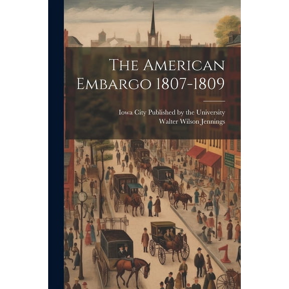 The American Embargo 1807-1809 (Paperback)
