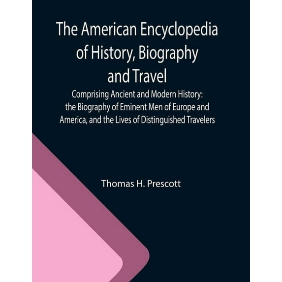 The American Encyclopedia of History, Biography and Travel; Comprising Ancient and Modern History: the Biography of Emin, (Paperback)