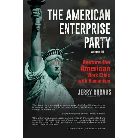The American Enterprise Party Vol. 3: Restore the American Enterprise Work Ethic with Humanism, (Paperback)