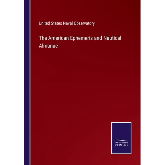 The American Ephemeris and Nautical Almanac Paperback 3752523069 9783752523065 United States Naval Observatory