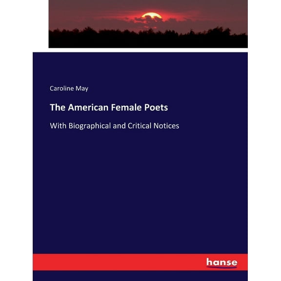The American Female Poets: With Biographical and Critical Notices, (Paperback)
