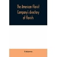 thumbnail image 1 of The American Florist Company's directory of florists, nurserymen and seedsmen of the United States and Canada, (Paperback), 1 of 1