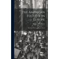 thumbnail image 1 of The American Fugitive in Europe (Hardcover), 1 of 1